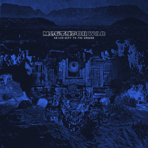 Mouth For War : An Ear Kept to the Ground